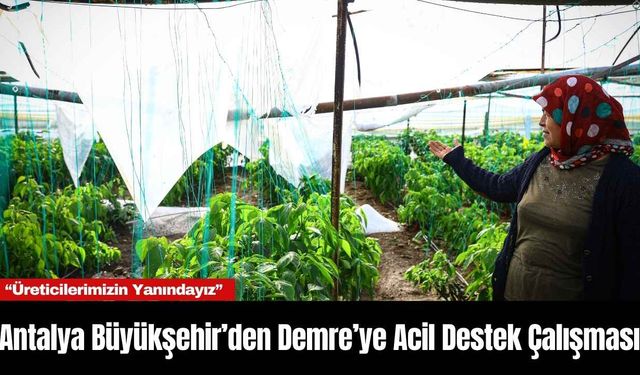 Antalya Büyükşehir’den Demre’ye Acil Destek Çalışması