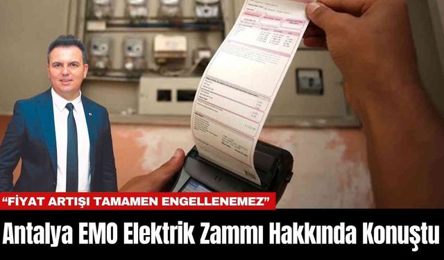 Antalya EMO Elektrik Zammı Hakkında Konuştu