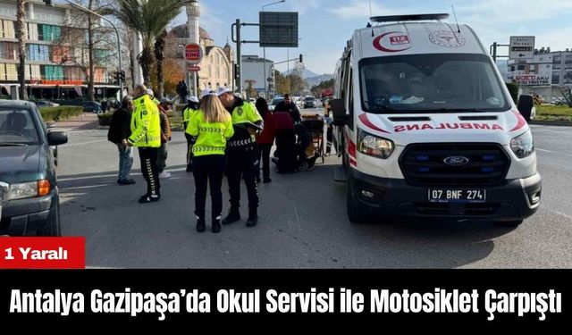 Antalya Gazipaşa’da Okul Servisi ile Motosiklet Çarpıştı: 1 Yaralı