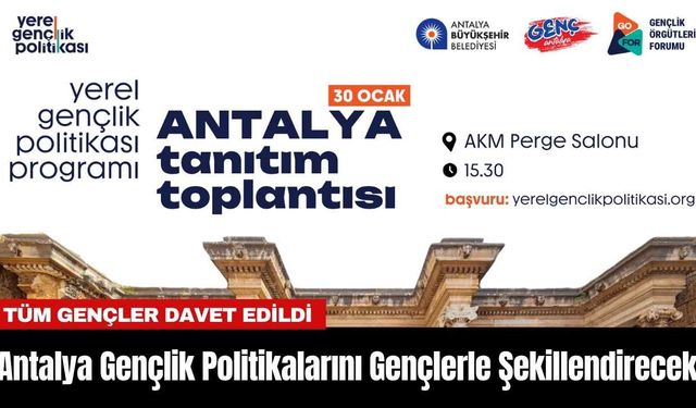 Antalya Gençlik Politikalarını Gençlerle Şekillendirecek