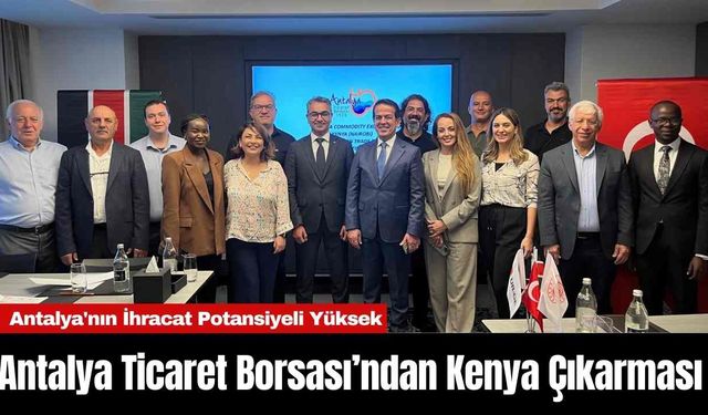 Antalya Ticaret Borsası’ndan Kenya Çıkarması