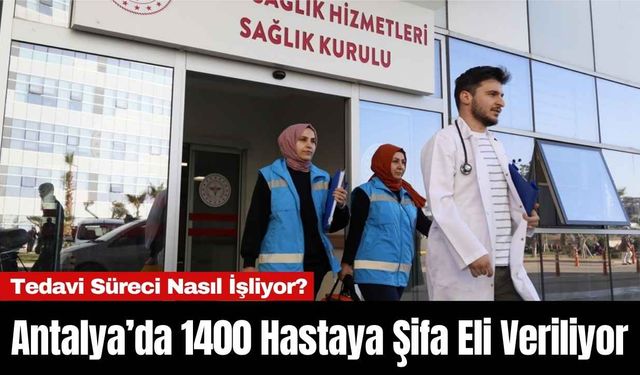 Antalya’da 1400 Hastaya Şifa Eli Veriliyor