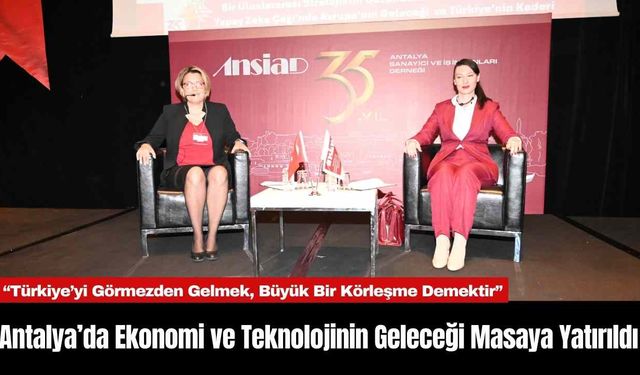 Antalya’da Ekonomi ve Teknolojinin Geleceği Masaya Yatırıldı