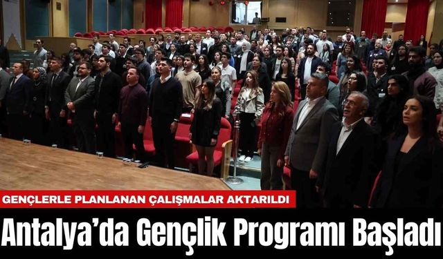 Antalya’da Gençlik Programı Başladı