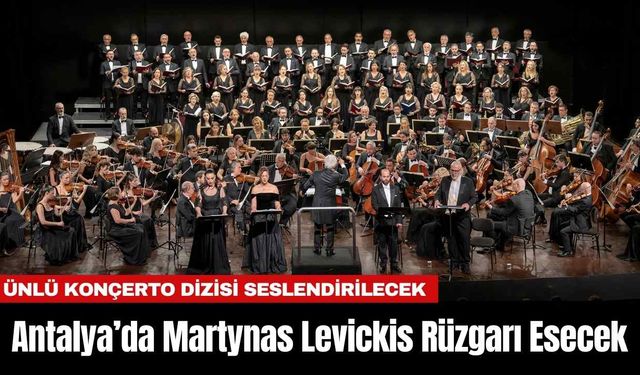 Antalya’da Martynas Levickis Rüzgarı Esecek