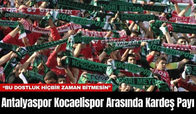 Antalyaspor Kocaelispor Arasında Kardeş Payı