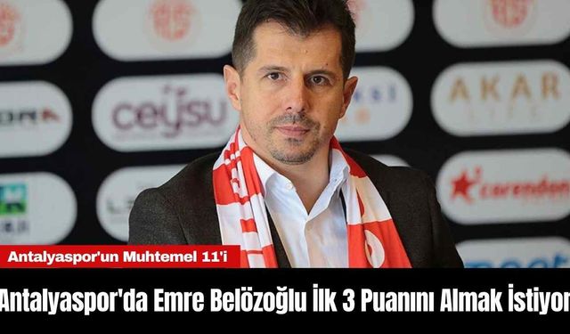 Antalyaspor'da Emre Belözoğlu İlk 3 Puanını Almak İstiyor