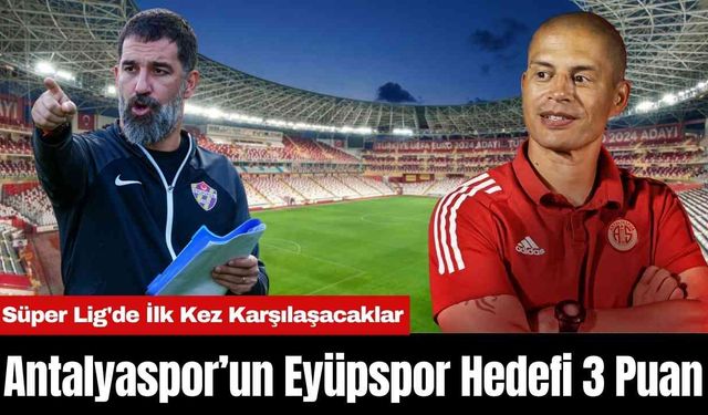 Antalyaspor’un Eyüpspor Hedefi 3 Puan