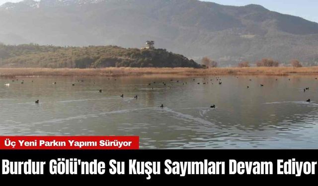 Burdur Gölü'nde Su Kuşu Sayımları Devam Ediyor