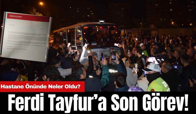 Antalya'da Hayatını Kaybetmişti Ferdi Tayfur’a Son Görev! Hastane Önünde Neler Oldu?