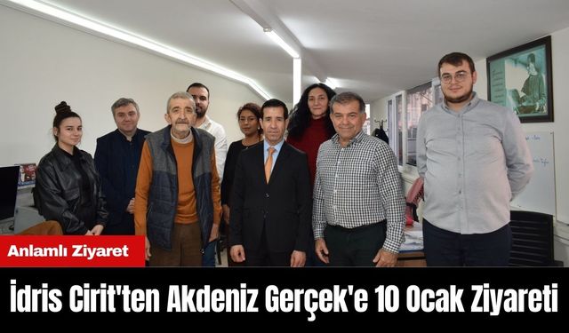 İdris Cirit'ten Akdeniz Gerçek'e 10 Ocak Ziyareti