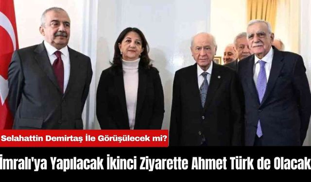 İmralı'ya Yapılacak İkinci Ziyarette Ahmet Türk de Olacak