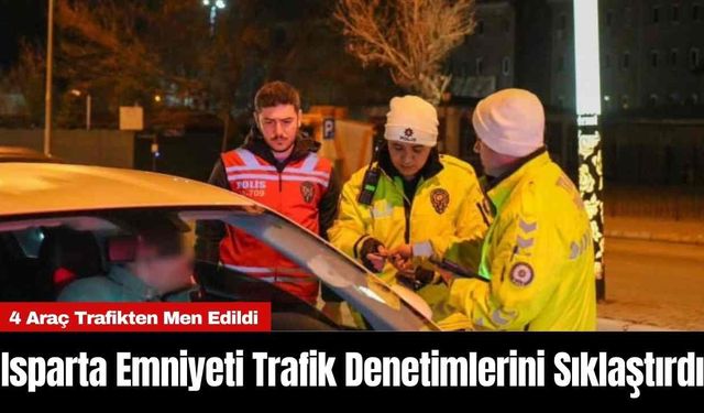 Isparta Emniyeti Trafik Denetimlerini Sıklaştırdı