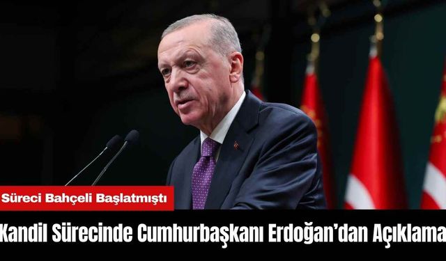 Kandil Sürecinde Cumhurbaşkanı Erdoğan’dan Açıklama