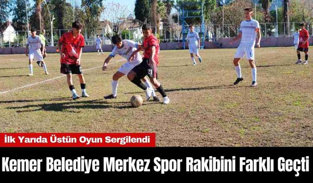 Kemer Belediye Merkez Spor Rakibini Farklı Geçti