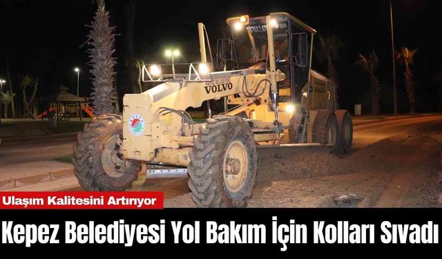 Kepez Belediyesi Yol Bakım İçin Kolları Sıvadı