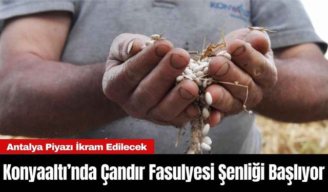 Konyaaltı’nda Çandır Fasulyesi Şenliği Başlıyor: Antalya Piyazı İkram Edilecek