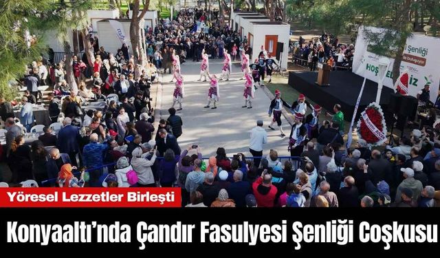 Konyaaltı’nda Çandır Fasulyesi Şenliği Coşkusu