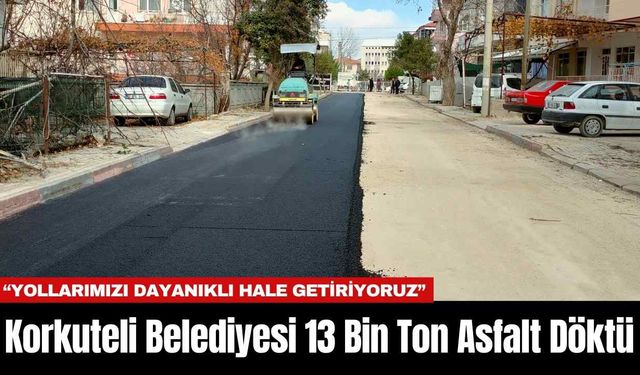 Korkuteli Belediyesi 13 bin ton asfalt döktü