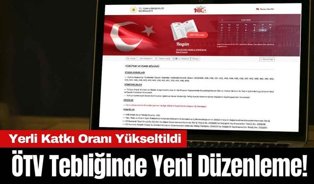 ÖTV Tebliğinde Yeni Düzenleme! Yerli Katkı Oranı Yükseltildi