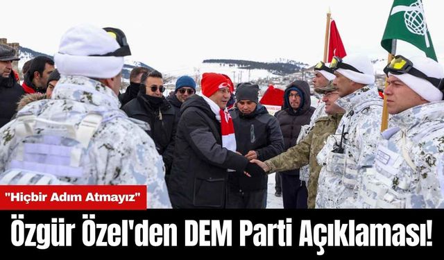 Özgür Özel'den DEM Parti Açıklaması! "Hiçbir Adım Atmayız"