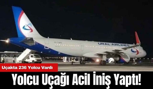 Yolcu Uçağı Acil İniş Yaptı! 236 Yolcu Vardı