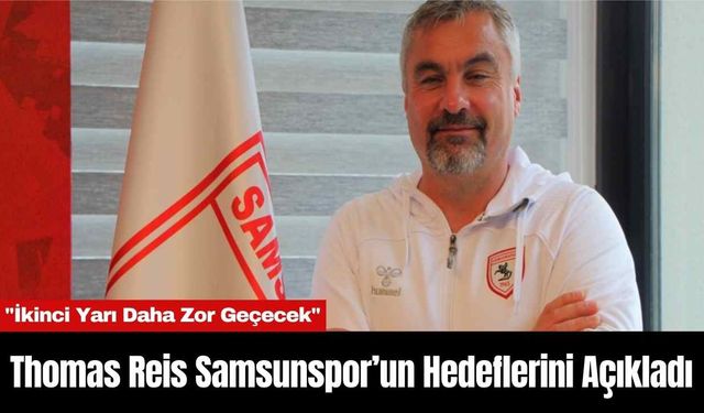 Thomas Reis Samsunspor’un Hedeflerini Açıkladı