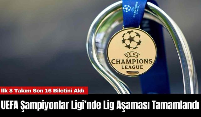 UEFA Şampiyonlar Ligi’nde Lig Aşaması Tamamlandı