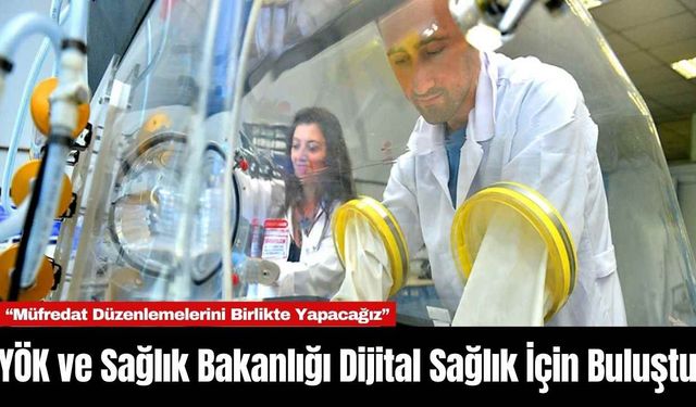 YÖK ve Sağlık Bakanlığı Dijital Sağlık İçin Buluştu