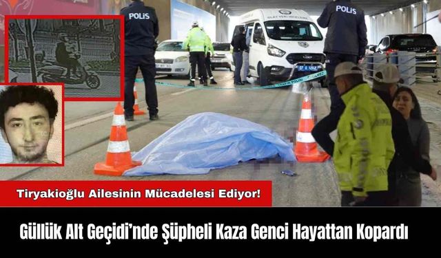 Güllük Alt Geçidi’nde Şüpheli Kaza Genci Hayattan Kopardı