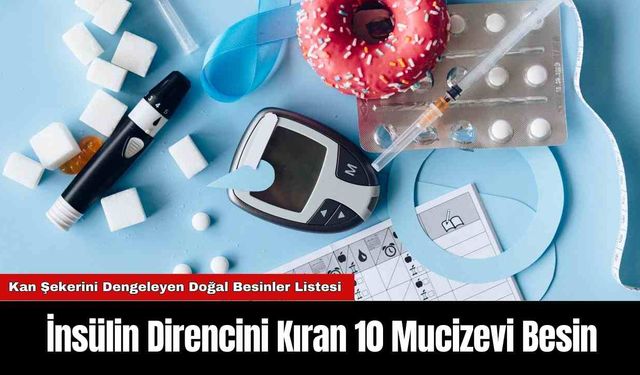 İnsülin Direncini Kıran 10 Mucizevi Besin