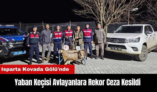 Isparta Kovada Gölü'nde Yaban Keçisi Avlayanlara Rekor Ceza Kesildi