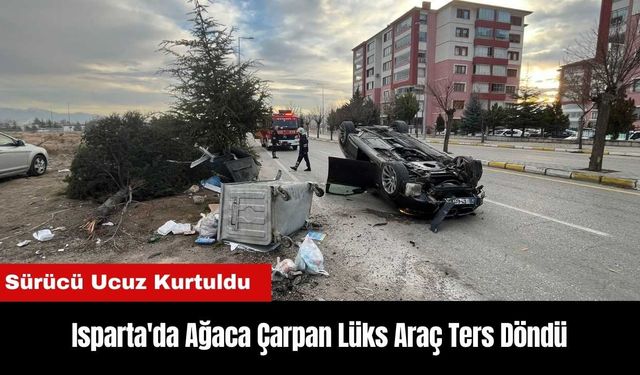 Isparta'da Ağaca Çarpan Lüks Araç Ters Döndü