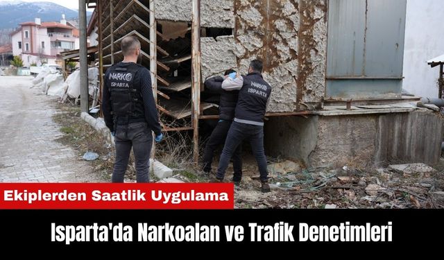 Isparta'da Narkoalan ve Trafik Denetimleri