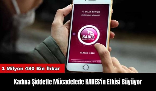 Kadına Şiddetle Mücadelede KADES'in Etkisi Büyüyor