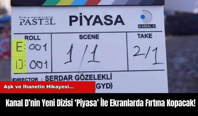 Kanal D’nin Yeni Dizisi ‘Piyasa’ İle Ekranlarda Fırtına Kopacak!