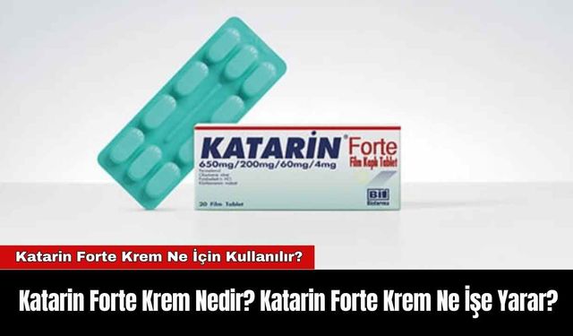 Katarin Forte Krem Nedir? Katarin Forte Krem Ne İşe Yarar?