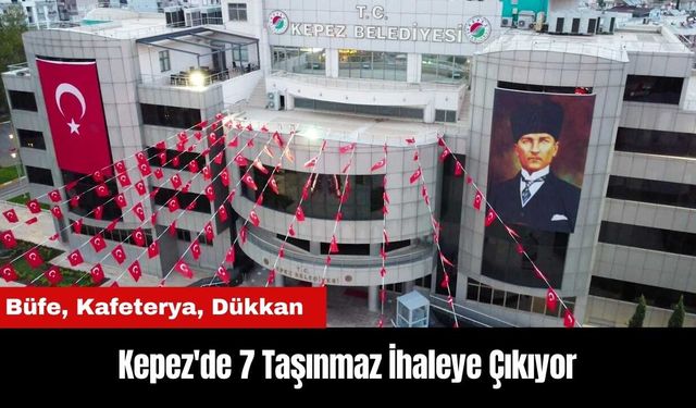 Kepez'de 7 Taşınmaz İhaleye Çıkıyor