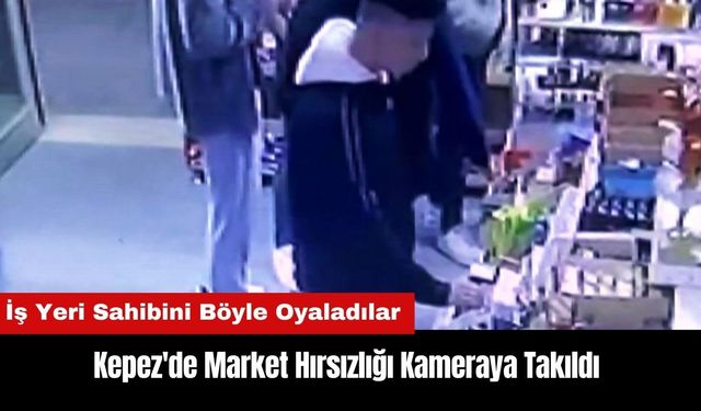 Kepez'de Market Hırsızlığı Kameraya Takıldı