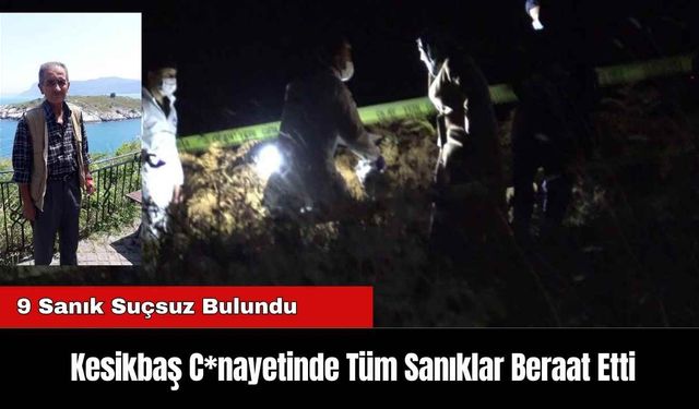 Kesikbaş C*nayetinde Tüm Sanıklar Beraat Etti