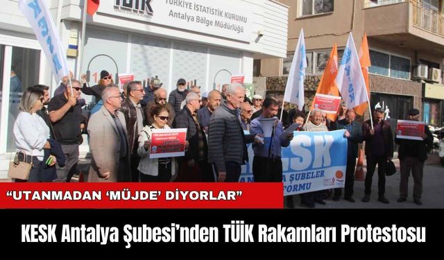 KESK Antalya Şubesi’nden TÜİK Rakamları Protestosu