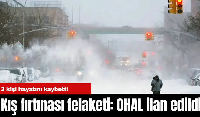 Kış fırtınası felaketi: OHAL ilan edildi