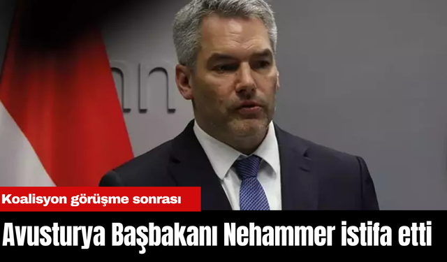 Avusturya Başbakanı Nehammer istifa etti