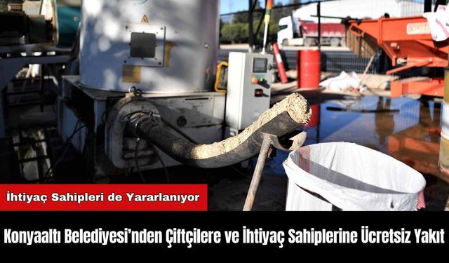 Konyaaltı Belediyesi’nden Çiftçilere ve İhtiyaç Sahiplerine Ücretsiz Yakıt