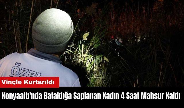 Konyaaltı'nda Bataklığa Saplanan Kadın 4 Saat Mahsur Kaldı