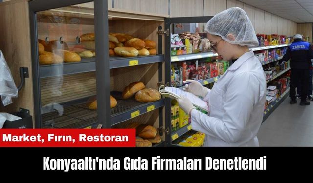 Konyaaltı'nda Gıda Firmaları Denetlendi