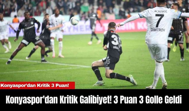 Konyaspor'dan Kritik Galibiyet! 3 Puan 3 Golle Geldi