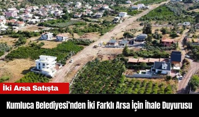 Kumluca Belediyesi’nden İki Farklı Arsa İçin İhale Duyurusu