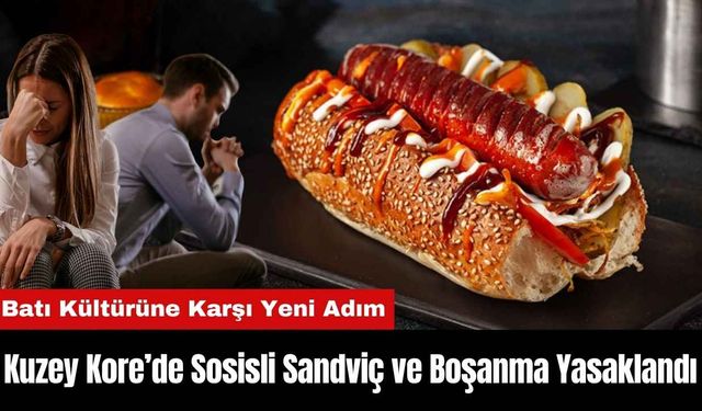 Kuzey Kore’de Sosisli Sandviç ve Boşanma Yasaklandı