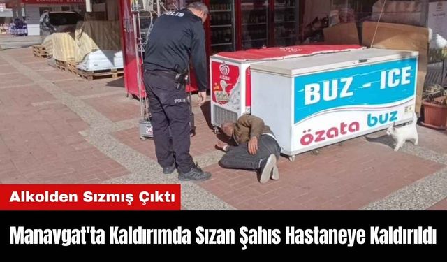 Manavgat'ta Kaldırımda Sızan Şahıs Hastaneye Kaldırıldı